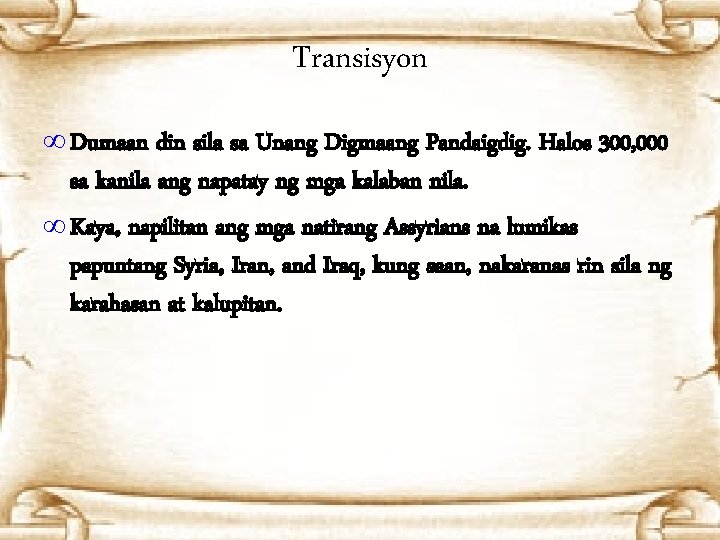 Transisyon ∞ Dumaan din sila sa Unang Digmaang Pandaigdig. Halos 300, 000 sa kanila