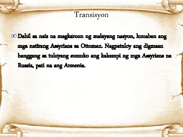 Transisyon ∞ Dahil sa nais na magkaroon ng malayang nasyon, lumaban ang mga natirang