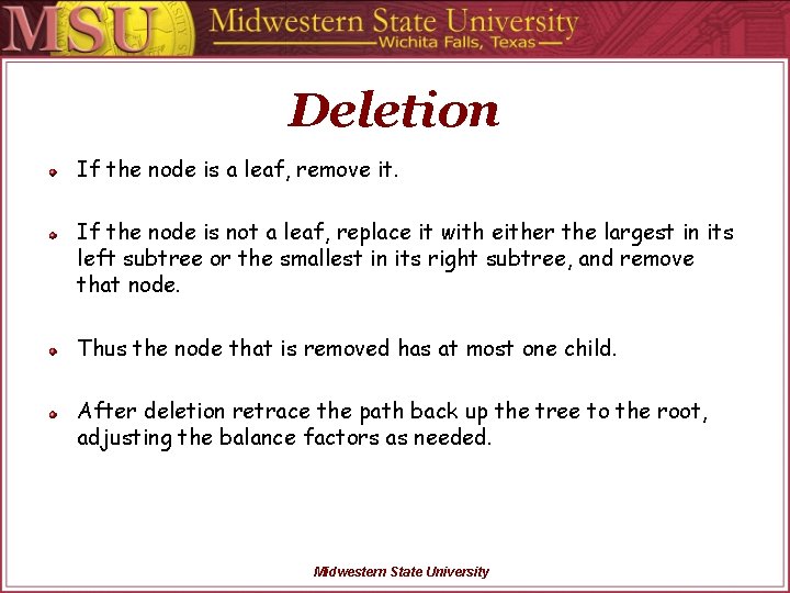 Deletion If the node is a leaf, remove it. If the node is not