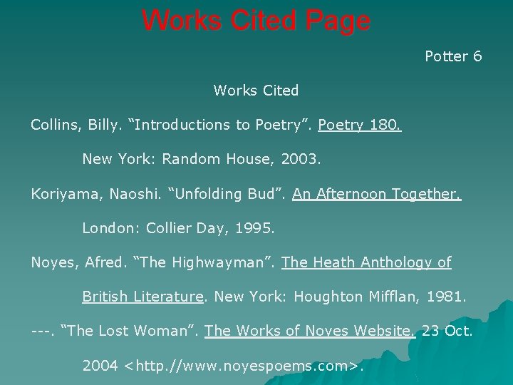 Works Cited Page Potter 6 Works Cited Collins, Billy. “Introductions to Poetry”. Poetry 180.