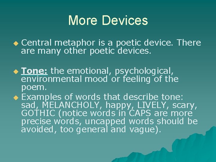 More Devices u Central metaphor is a poetic device. There are many other poetic