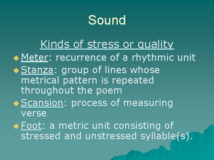 Sound Kinds of stress or quality u Meter: recurrence of a rhythmic unit u