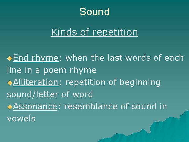 Sound Kinds of repetition u. End rhyme: when the last words of each line
