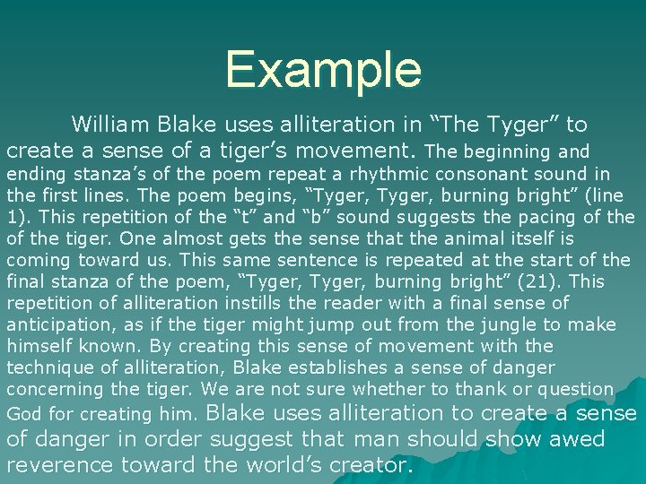 Example William Blake uses alliteration in “The Tyger” to create a sense of a