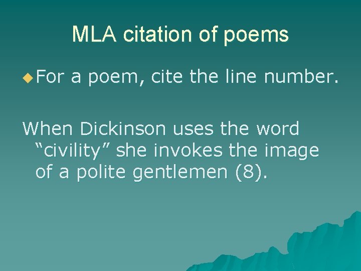 MLA citation of poems u For a poem, cite the line number. When Dickinson