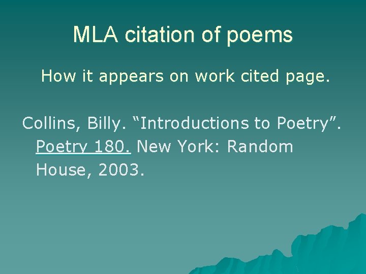 MLA citation of poems How it appears on work cited page. Collins, Billy. “Introductions
