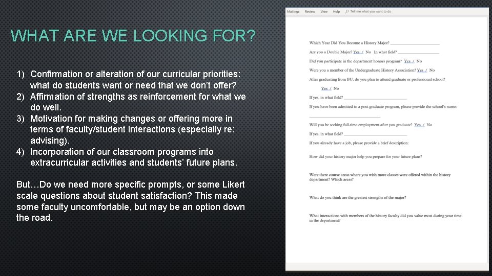 WHAT ARE WE LOOKING FOR? 1) Confirmation or alteration of our curricular priorities: what