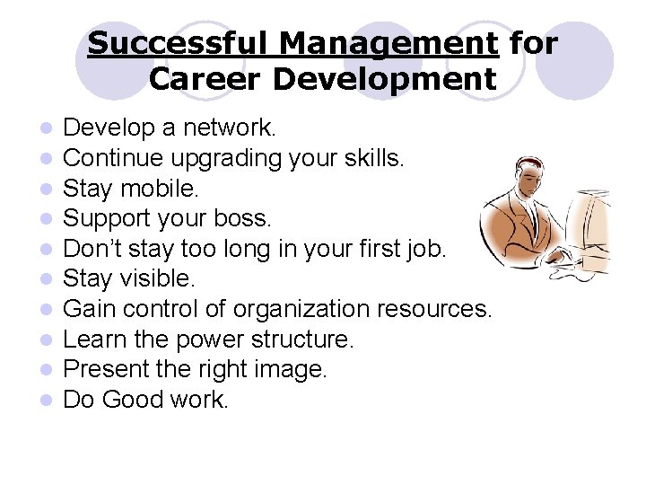 Successful Management for Career Development l l l l l Develop a network. Continue