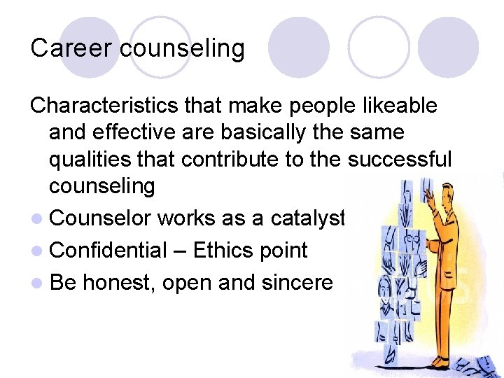 Career counseling Characteristics that make people likeable and effective are basically the same qualities