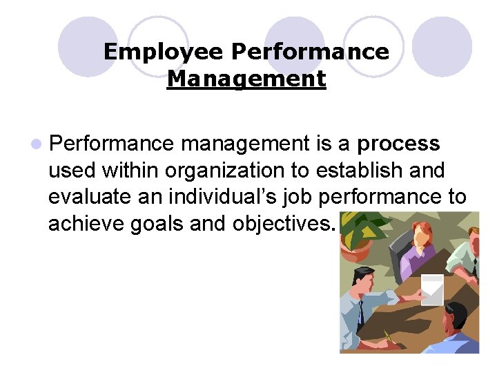 Employee Performance Management l Performance management is a process used within organization to establish