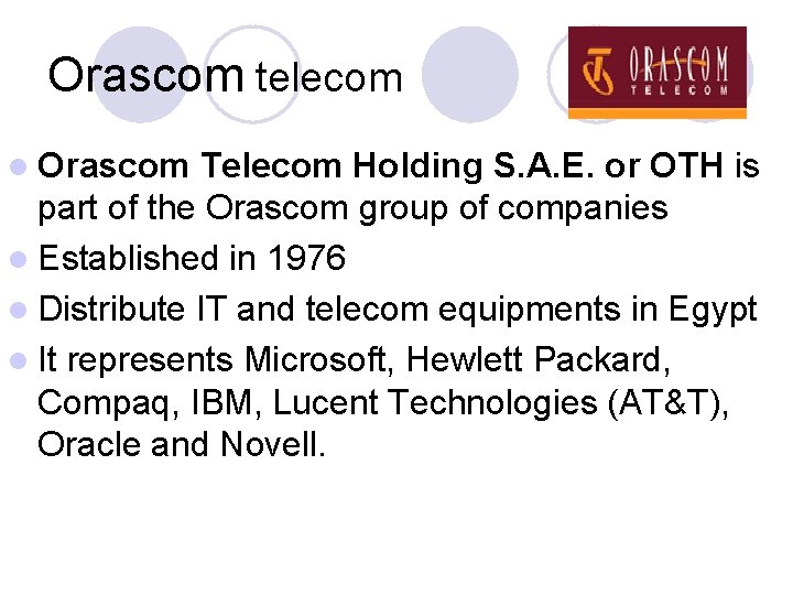 Orascom telecom l Orascom Telecom Holding S. A. E. or OTH is part of