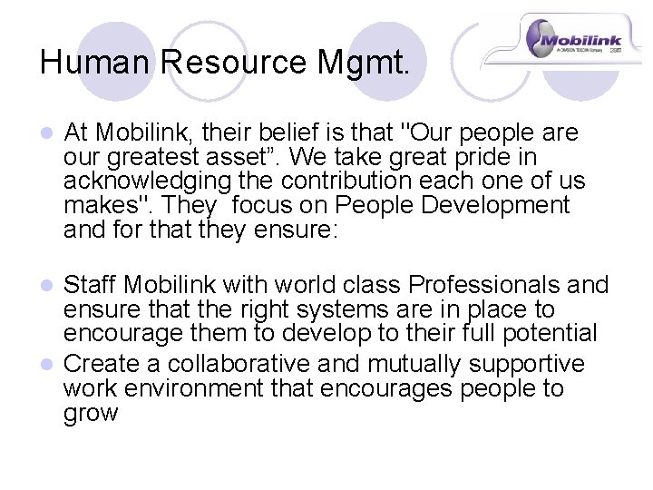 Human Resource Mgmt. l At Mobilink, their belief is that "Our people are our