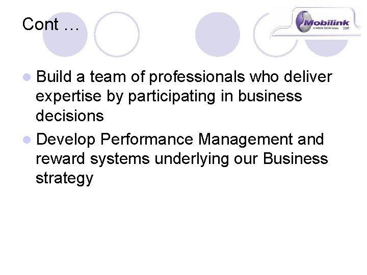 Cont … l Build a team of professionals who deliver expertise by participating in