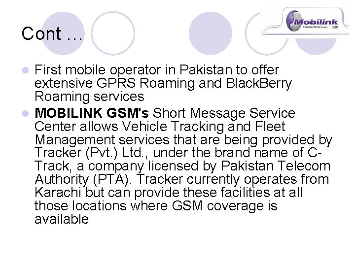 Cont … First mobile operator in Pakistan to offer extensive GPRS Roaming and Black.