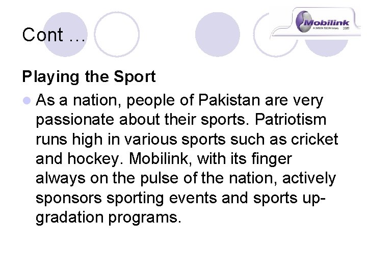 Cont … Playing the Sport l As a nation, people of Pakistan are very