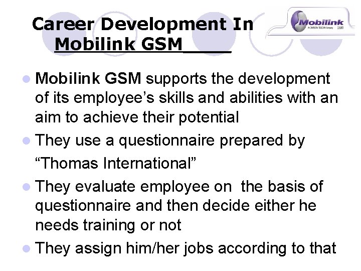 Career Development In Mobilink GSM____ l Mobilink GSM supports the development of its employee’s
