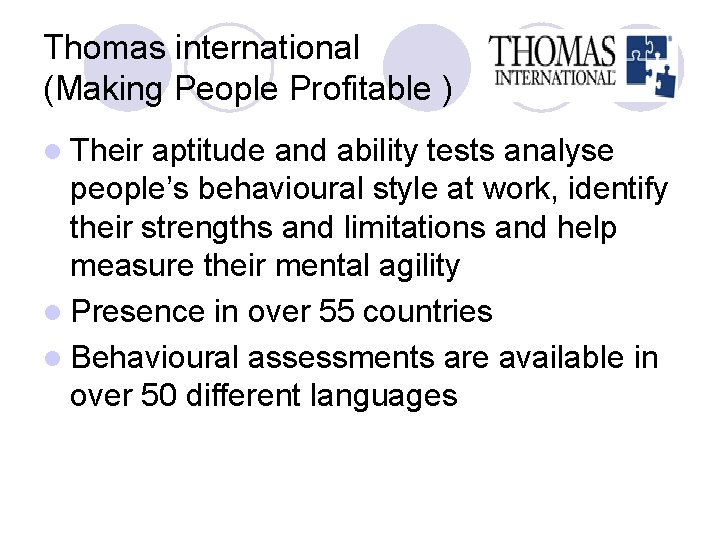 Thomas international (Making People Profitable ) l Their aptitude and ability tests analyse people’s