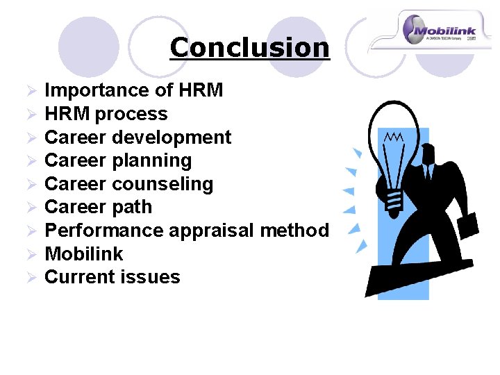 Conclusion Ø Ø Ø Ø Ø Importance of HRM process Career development Career planning