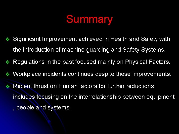 Summary v Significant Improvement achieved in Health and Safety with the introduction of machine