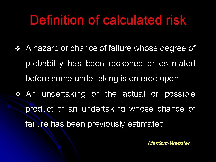 Definition of calculated risk v A hazard or chance of failure whose degree of