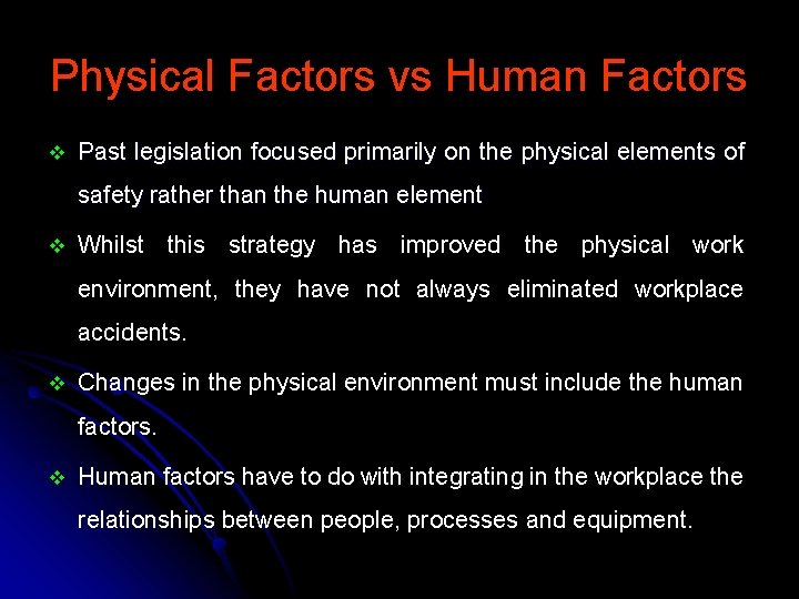 Physical Factors vs Human Factors v Past legislation focused primarily on the physical elements