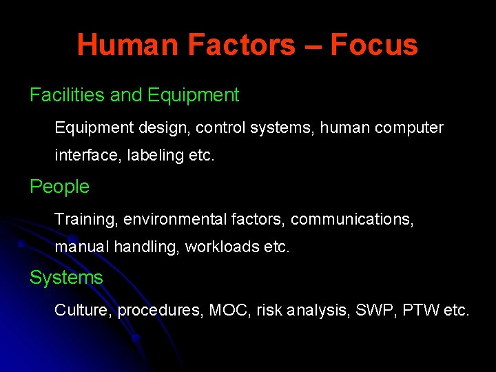 Human Factors – Focus Facilities and Equipment design, control systems, human computer interface, labeling