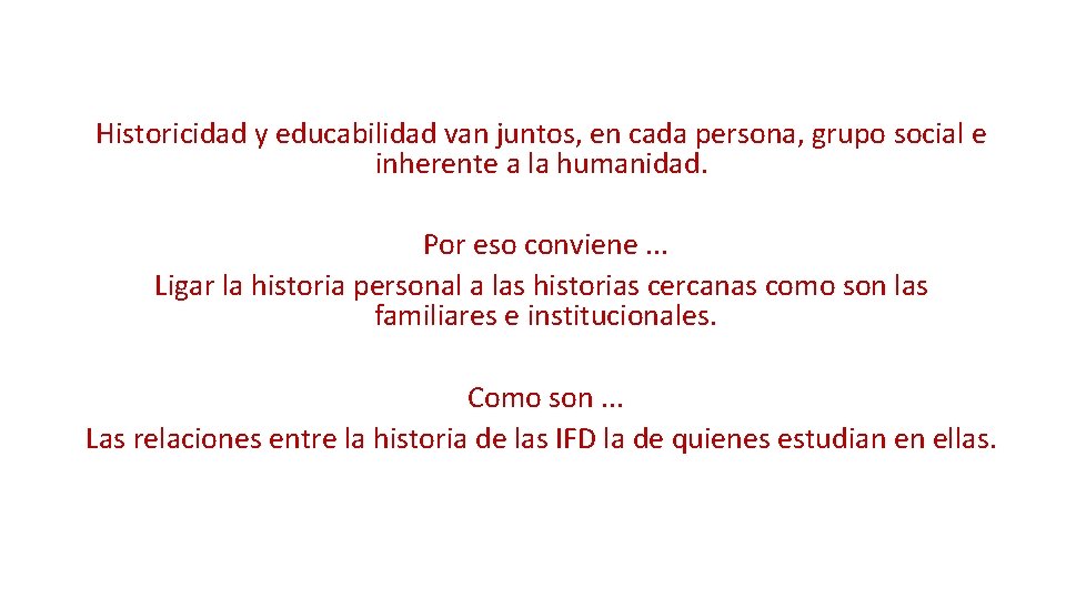 Historicidad y educabilidad van juntos, en cada persona, grupo social e inherente a la Historicidad y educabilidad van juntos, en cada persona, grupo social e inherente a la
