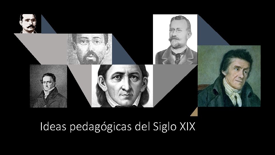 Ideas pedagógicas del Siglo XIX Ideas pedagógicas del Siglo XIX