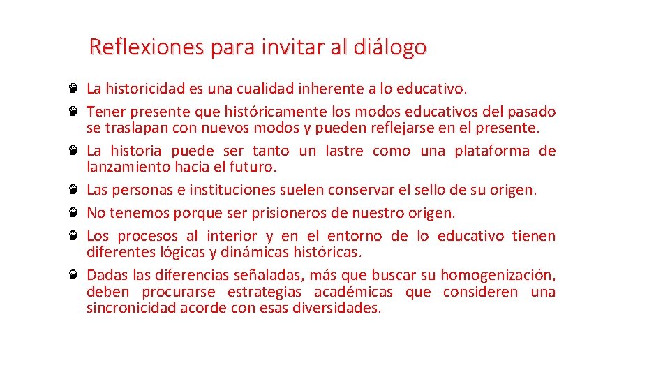 Reflexiones para invitar al diálogo La historicidad es una cualidad inherente a lo educativo. Reflexiones para invitar al diálogo La historicidad es una cualidad inherente a lo educativo.