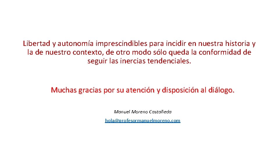 Libertad y autonomía imprescindibles para incidir en nuestra historia y la de nuestro contexto, Libertad y autonomía imprescindibles para incidir en nuestra historia y la de nuestro contexto,