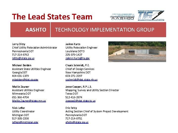 The Lead States Team AASHTO TECHNOLOGY IMPLEMENTATION GROUP Larry Ditty Chief Utility Relocation Administrator The Lead States Team AASHTO TECHNOLOGY IMPLEMENTATION GROUP Larry Ditty Chief Utility Relocation Administrator