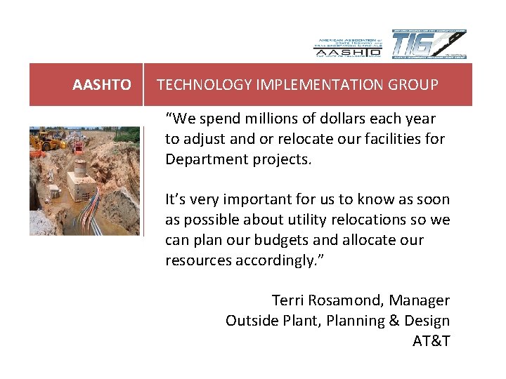 AASHTO TECHNOLOGY IMPLEMENTATION GROUP “We spend millions of dollars each year to adjust and AASHTO TECHNOLOGY IMPLEMENTATION GROUP “We spend millions of dollars each year to adjust and