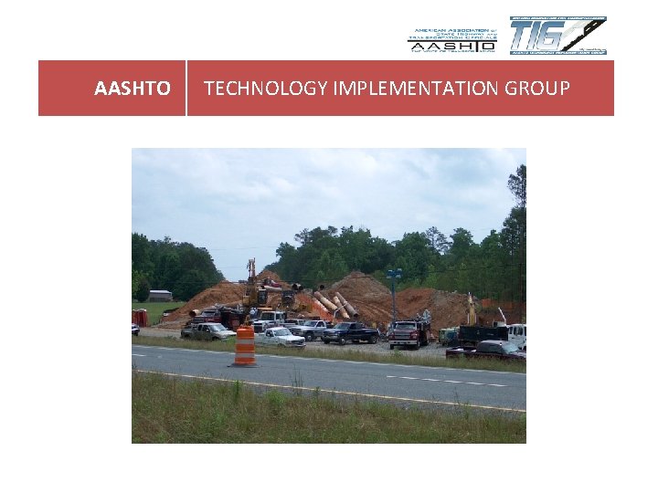 AASHTO TECHNOLOGY IMPLEMENTATION GROUP AASHTO TECHNOLOGY IMPLEMENTATION GROUP
