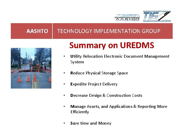 AASHTO TECHNOLOGY IMPLEMENTATION GROUP Summary on UREDMS • Utility Relocation Electronic Document Management System AASHTO TECHNOLOGY IMPLEMENTATION GROUP Summary on UREDMS • Utility Relocation Electronic Document Management System