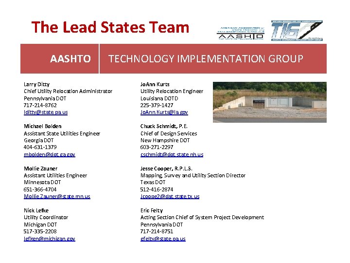 The Lead States Team AASHTO TECHNOLOGY IMPLEMENTATION GROUP Larry Ditty Chief Utility Relocation Administrator The Lead States Team AASHTO TECHNOLOGY IMPLEMENTATION GROUP Larry Ditty Chief Utility Relocation Administrator