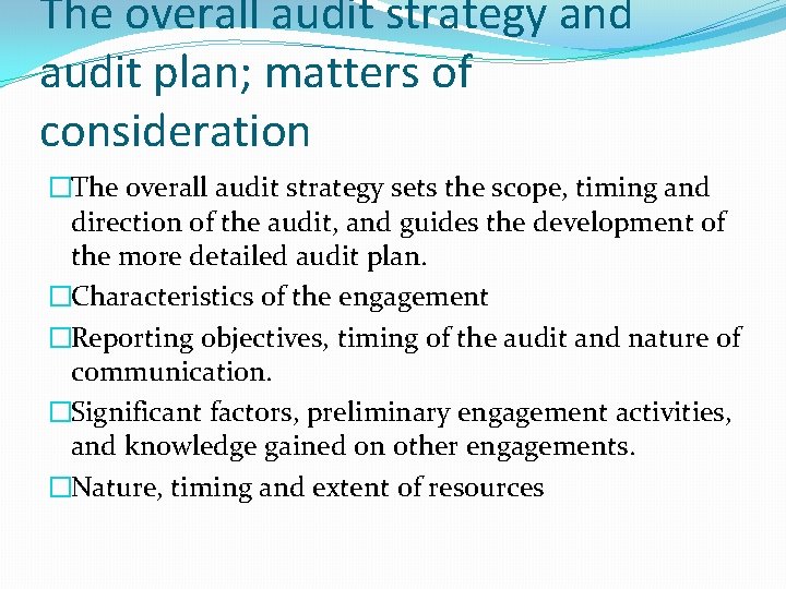 The overall audit strategy and audit plan; matters of consideration �The overall audit strategy