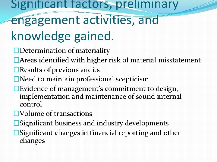 Significant factors, preliminary engagement activities, and knowledge gained. �Determination of materiality �Areas identified with