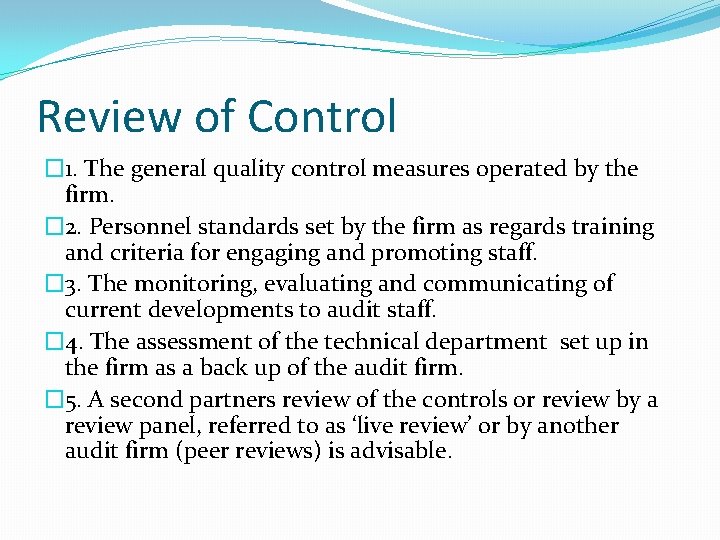 Review of Control � 1. The general quality control measures operated by the firm.