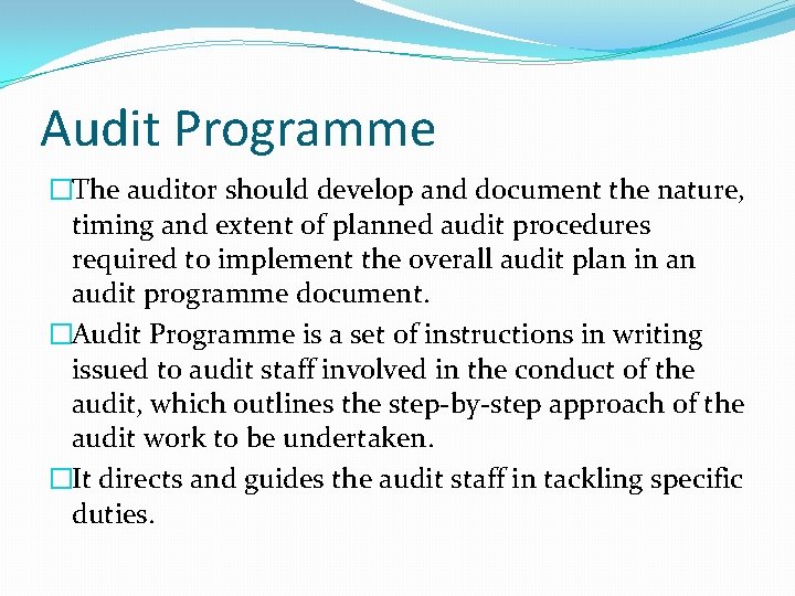 Audit Programme �The auditor should develop and document the nature, timing and extent of