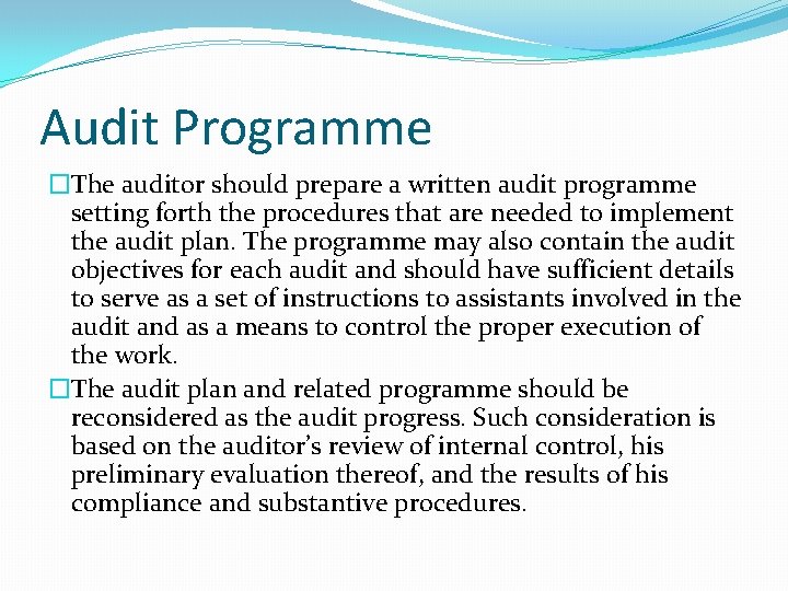 Audit Programme �The auditor should prepare a written audit programme setting forth the procedures