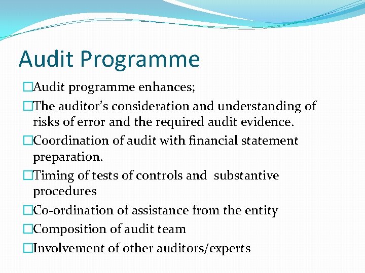 Audit Programme �Audit programme enhances; �The auditor’s consideration and understanding of risks of error