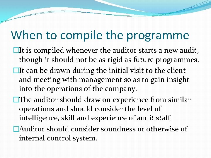 When to compile the programme �It is compiled whenever the auditor starts a new