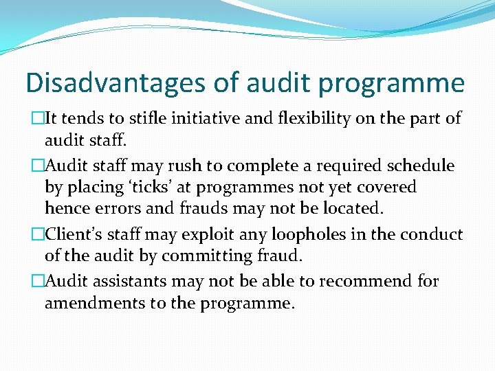 Disadvantages of audit programme �It tends to stifle initiative and flexibility on the part