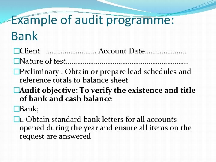 Example of audit programme: Bank �Client …………… Account Date…………………. �Nature of test……………………………. . �Preliminary