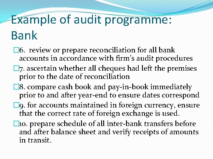 Example of audit programme: Bank � 6. review or prepare reconciliation for all bank