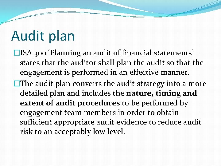 Audit plan �ISA 300 ‘Planning an audit of financial statements’ states that the auditor