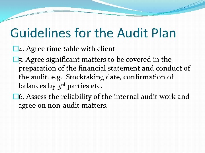 Guidelines for the Audit Plan � 4. Agree time table with client � 5.