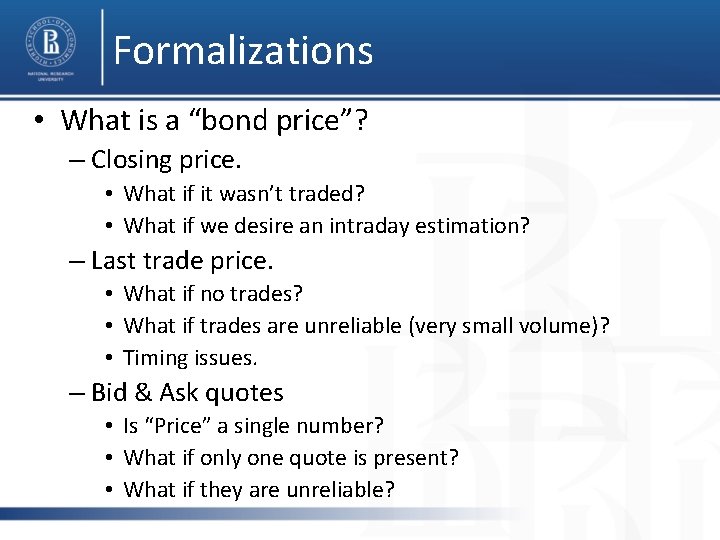 Formalizations • What is a “bond price”? – Closing price. • What if it