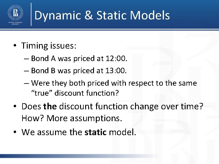 Dynamic & Static Models • Timing issues: – Bond A was priced at 12:
