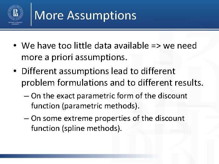 More Assumptions • We have too little data available => we need more a